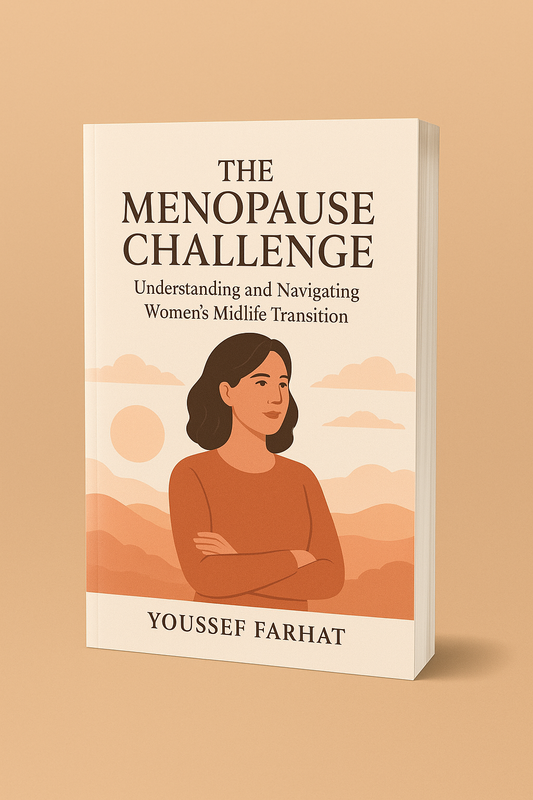 📘 Title Page  Title: The Menopause Challenge: Understanding and Navigating Women’s Midlife Transition Author: Youssef Farhat