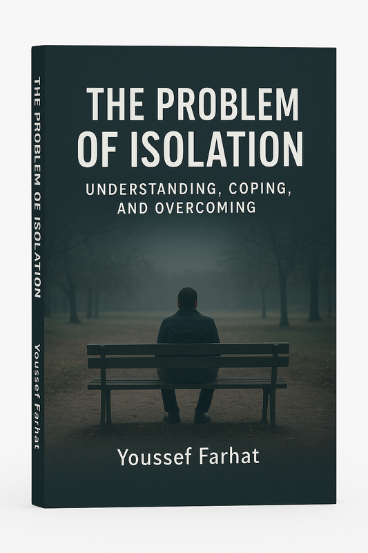 Title: The Problem of Isolation: Understanding, Coping, and Overcoming  Author: Youssef Farhat